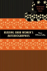 cover of Reading Arab Women's Autobiographies: Shahrazad Tells Her Story