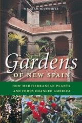 cover of Gardens of New Spain: How Mediterranean Plants and Foods Changed America