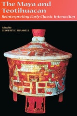 cover of The Maya and Teotihuacan: Reinterpreting Early Classic Interaction