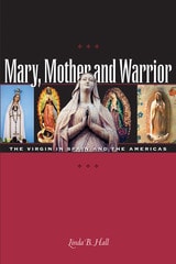 cover of Mary, Mother and Warrior: The Virgin in Spain and the Americas