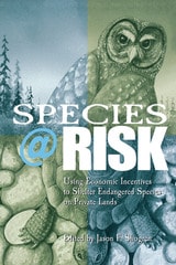 cover of Species at Risk: Using Economic Incentives to Shelter Endangered Species on Private Lands