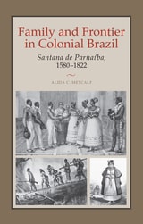 cover of Family and Frontier in Colonial Brazil: Santana de Parnaíba, 1580–1822