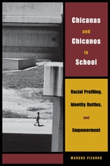 cover of Chicanas and Chicanos in School: Racial Profiling, Identity Battles, and Empowerment