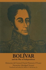 cover of Bolívar and the War of Independence: Memorias del General Daniel Florencio O’Leary, Narración