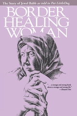 cover of Border Healing Woman: The Story of Jewel Babb as told to Pat LittleDog (second edition)