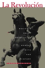 cover of La Revolución: Mexico's Great Revolution as Memory, Myth, and History