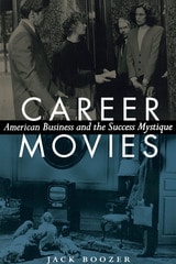 cover of Career Movies: American Business and the Success Mystique
