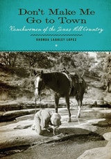 cover of Don’t Make Me Go to Town: Ranchwomen of the Texas Hill Country