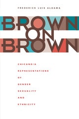 cover of Brown on Brown: Chicano/a Representations of Gender, Sexuality, and Ethnicity