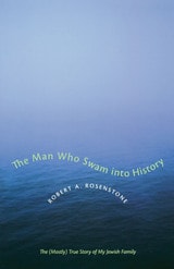 cover of The Man Who Swam into History: The (Mostly) True Story of My Jewish Family