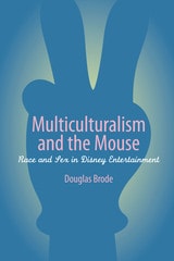 cover of Multiculturalism and the Mouse: Race and Sex in Disney Entertainment