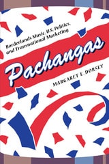 cover of Pachangas: Borderlands Music, U.S. Politics, and Transnational Marketing