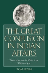 cover of The Great Confusion in Indian Affairs: Native Americans and Whites in the Progressive Era