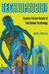 cover of Technophobia!: Science Fiction Visions of Posthuman Technology