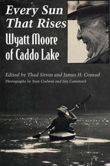 cover of Every Sun That Rises: Wyatt Moore of Caddo Lake