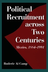 cover of Political Recruitment across Two Centuries: Mexico, 1884-1991
