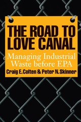 cover of The Road to Love Canal: Managing Industrial Waste before EPA