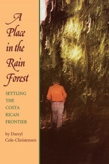 cover of A Place in the Rain Forest: Settling the Costa Rican Frontier