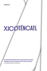 cover of Xicoténcatl: An anonymous historical novel about the events leading up to the conquest of the Aztec empire