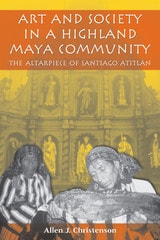 cover of Art and Society in a Highland Maya Community: The Altarpiece of Santiago Atitlán