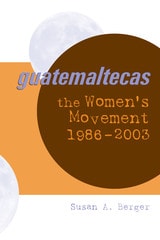 cover of Guatemaltecas: The Women's Movement, 1986–2003