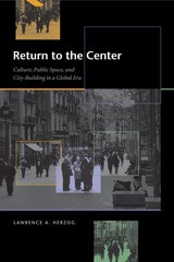 cover of Return to the Center: Culture, Public Space, and City Building in a Global Era