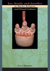 cover of Sex, Death, and Sacrifice in Moche Religion and Visual Culture