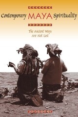 cover of Contemporary Maya Spirituality: The Ancient Ways Are Not Lost