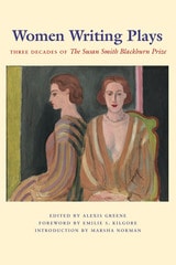 cover of Women Writing Plays: Three Decades of the Susan Smith Blackburn Prize