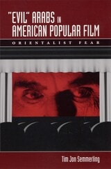 cover of Evil Arabs in American Popular Film: Orientalist Fear