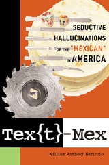 cover of Tex[t]-Mex: Seductive Hallucinations of the "Mexican" in America