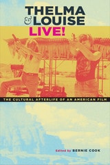cover of Thelma & Louise Live!: The Cultural Afterlife of an American Film