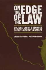 cover of On the Edge of the Law: Culture, Labor, and Deviance on the South Texas Border