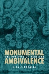 cover of Monumental Ambivalence: The Politics of Heritage