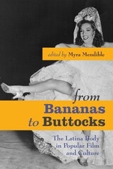 cover of From Bananas to Buttocks: The Latina Body in Popular Film and Culture