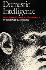 cover of Domestic Intelligence: Monitoring Dissent in America