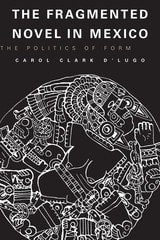 cover of The Fragmented Novel in Mexico: The Politics of Form