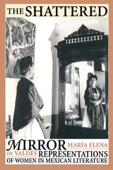cover of The Shattered Mirror: Representations of Women in Mexican Literature
