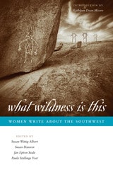 cover of What Wildness Is This: Women Write about the Southwest
