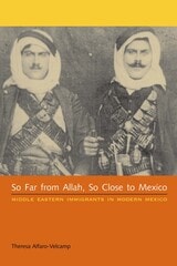 cover of So Far from Allah, So Close to Mexico: Middle Eastern Immigrants in Modern Mexico