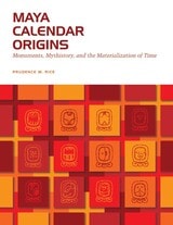 cover of Maya Calendar Origins: Monuments, Mythistory, and the Materialization of Time