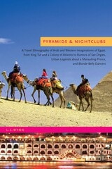 cover of Pyramids and Nightclubs: A Travel Ethnography of Arab and Western Imaginations of Egypt, from King Tut and a Colony of Atlantis to Rumors of Sex Orgies, Urban Legends about a Marauding Prince, and Blonde Belly Dancers