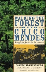 cover of Walking the Forest with Chico Mendes: Struggle for Justice in the Amazon