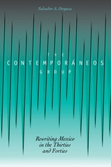 cover of The Contemporáneos Group: Rewriting Mexico in the Thirties and Forties