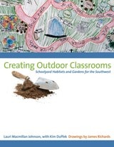 cover of Creating Outdoor Classrooms: Schoolyard Habitats and Gardens for the Southwest