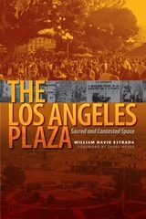 cover of The Los Angeles Plaza: Sacred and Contested Space