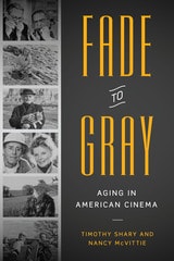 cover of Fade to Gray: Aging in American Cinema