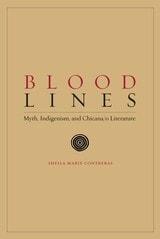 cover of Blood Lines: Myth, Indigenism, and Chicana/o Literature