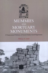 cover of Mummies and Mortuary Monuments: A Postprocessual Prehistory of Central  Andean Social Organization