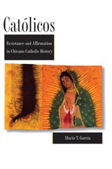 cover of Católicos: Resistance and Affirmation in Chicano Catholic History